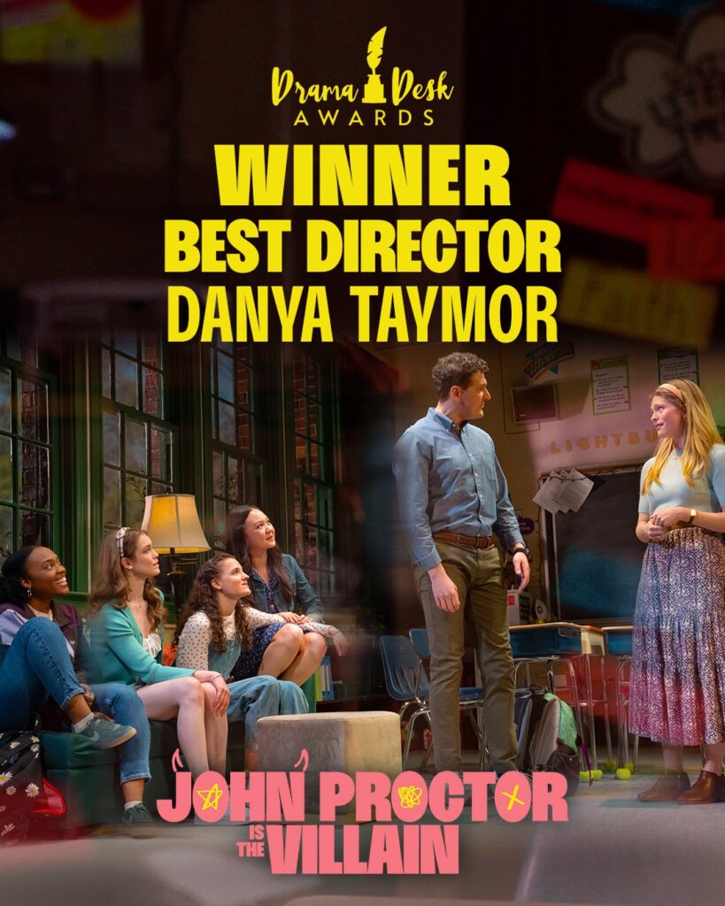Full List of 2025 Drama Desk Winners—Snubs, Surprises & Standing Ovations 3 Danya Taymor, John Proctor is the Villain